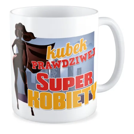 Kubek na DZIEŃ KOBIET Prawdziwa super kobieta